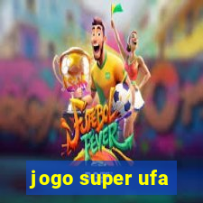 jogo super ufa